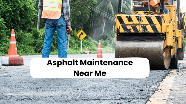 What to Expect From Professional Asphalt Maintenance Near Me