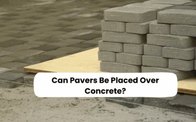 Can Pavers Be Placed Over Concrete? Here’s What You Should Know Before You Start