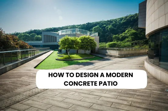 How to Design a Modern Concrete Patio That Elevates Your Backyard